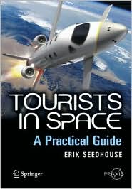 Tourists in Space – A Practical Guide. Erik Seedhouse
