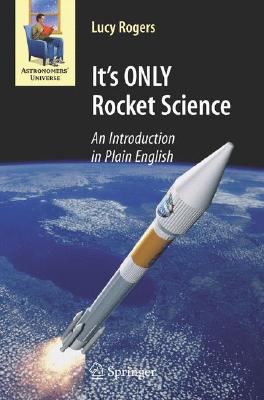 It’s Only Rocket Science – An Introduction in Plain English. Lucy Rogers