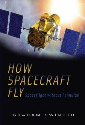 How Spacecraft Fly: Spaceflight Without Formulae, G. Swinerd