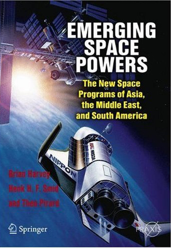 Emerging Space Powers – The New Space Programms of Asia, the Middle East and South America.