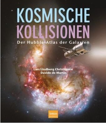 Kosmische Kollisionen – der Hubble Atlas der Galaxien. Christensen/deMartin.