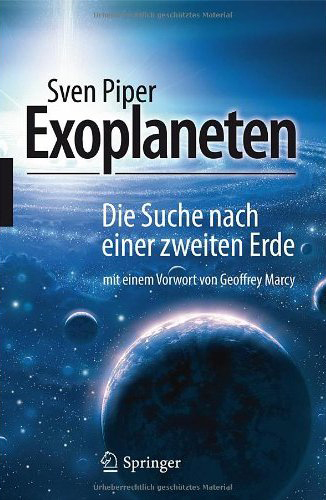 Exoplaneten – die Suche nach der Zweiten Erde. Sven Piper. 2011