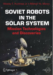 Soviet Robots in the Solar System: Mission Technologies and Discoveries. Huntress/Marov