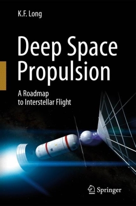 Deep Space Propulsion A Roadmap to Interstellar Flight. Long