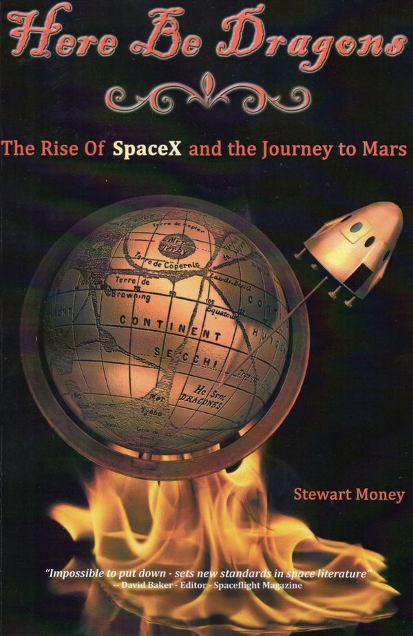 Here Be Dragons – The Rise of Space X and the Journey to Mars. Apogee Books