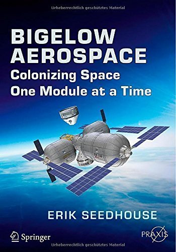 Bigelow Aerospace: Colonizing Space One Module at a Time. Seedhouse