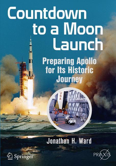 Countdown to a Moon Launch: Preparing Apollo for Its Historic Journey. Ward