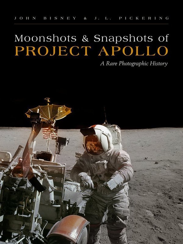 Moonshots and Snapshots of Project Apollo. Bisney/Pickering
