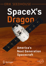 SpaceX's Dragon: America's Next Generation Spacecraft. Seedhouse