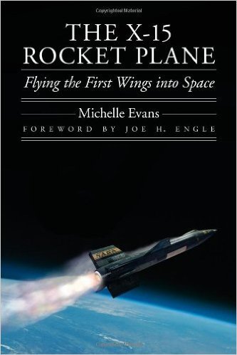 The X-15 Rocket Plane: Flying the First Wings into Space. Evans