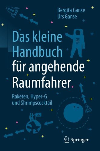 Das kleine Handbuch für angehende Raumfahrer. Ganse.