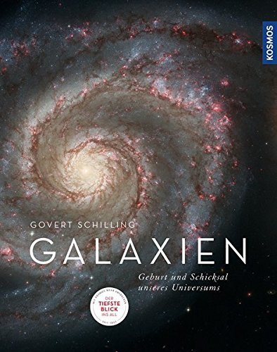 Galaxien: Geburt und Schicksal unseres Universums. Schilling.