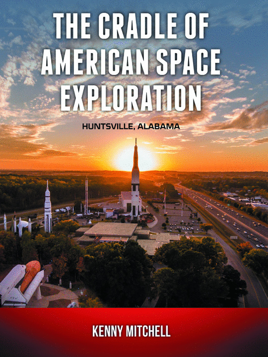 The Cradle of American Space Exploration. Huntsville Alabama. Apogee Books