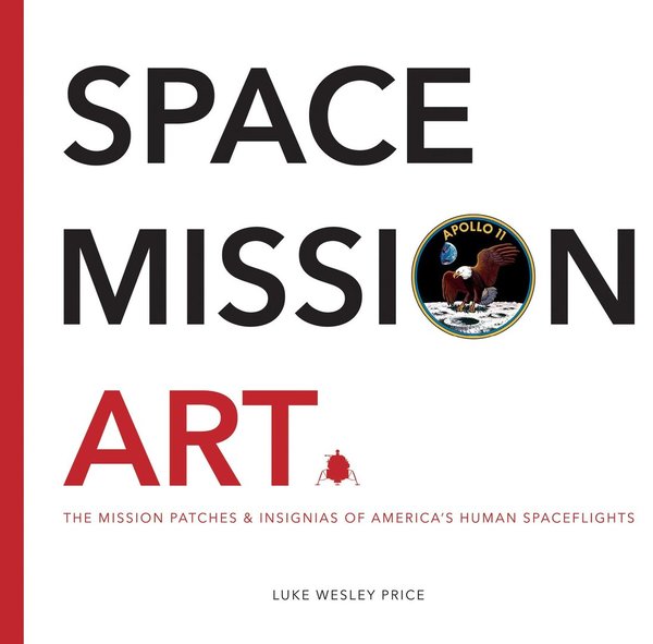 Space Mission Art – The Mission Patches & Insignias of America’s Human Spaceflights. Price