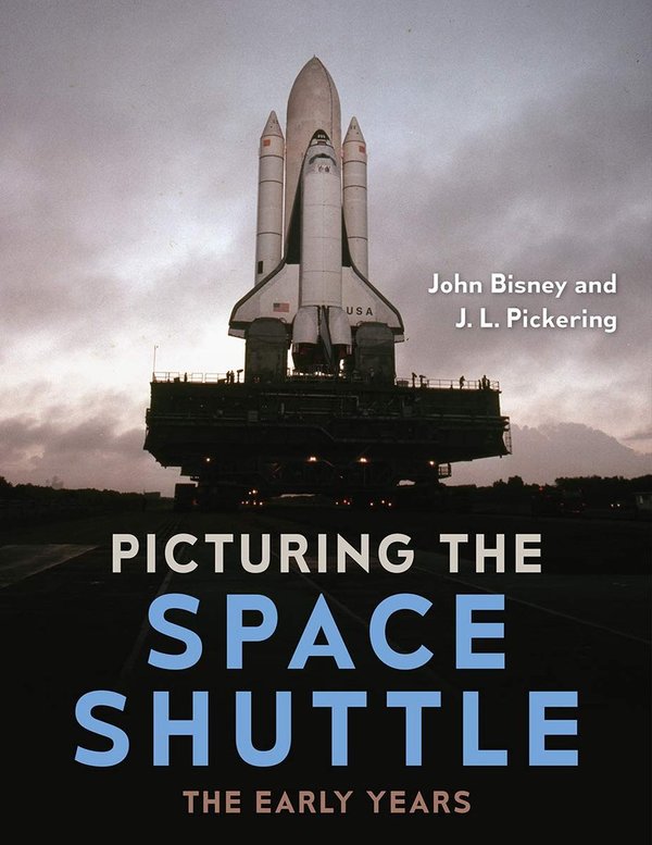 Picturing the Space Shuttle: The Early Years.  Bisney/Pickering.