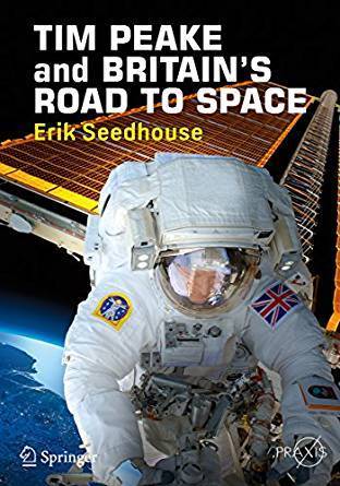 TIM PEAKE and BRITAIN'S ROAD TO SPACE. Seedhouse,