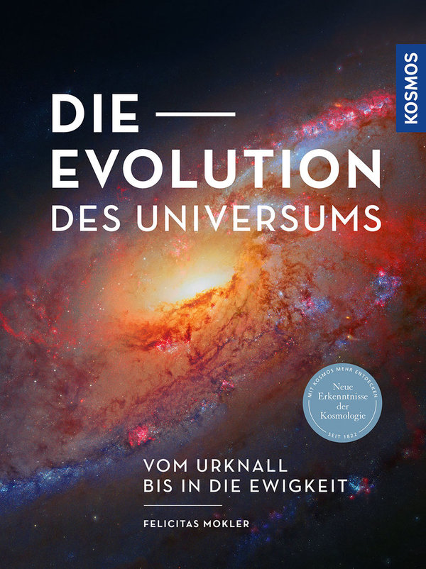 Die Evolution des Universums: Vom Urknall bis in die Ewigkeit.  Felicitas Mokler