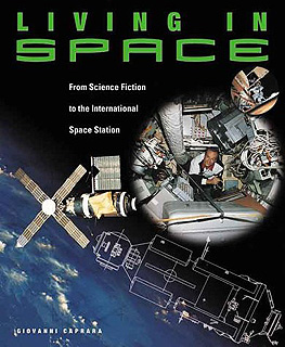 Living in Space From Science Fiction to the International Space Station. Caprara