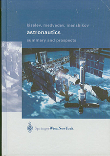 Astronautics-Summary and Prospects; Kiselev/Medvedev/Menshikov
