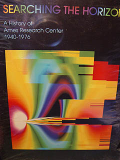 Searching the Horizon, A History of Ames Research Center 1940-1976