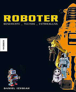 Roboter Geschichte - Technik - Entwicklung. Ichbiah