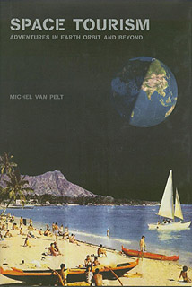 Space Tourism Adventures in Earth Orbit and Beyond, Michael van Pelt