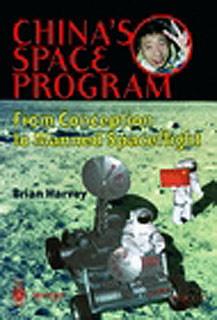 Chinas Space Program - From Conception to Manned Spaceflight , B. Harvey