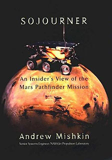 Sojourner: An Insiders View of the Mars Pathfinder Mission; Andrew Miskhin